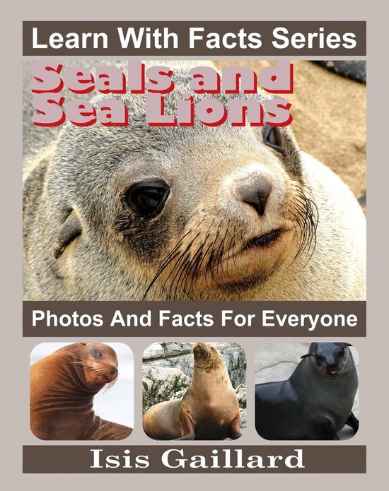 Learn With Facts Series 69 Seals and Sea Lions Photos and Facts for