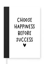 Notitieboek - Schrijfboek - Engelse quote "Choose happiness before succes" met een hartje op een witte achtergrond - Notitieboekje klein - A5 formaat - Schrijfblok