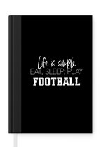 Notebook - Livre d'écriture - Proverbes - La Life est simple, manger dormir jouer au football - Citations - Voetbal - Notebook - Taille A5 - Bloc-notes