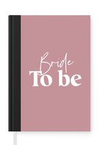 Notitieboek - Schrijfboek - Bruid - Quotes - 'Bride to be' - Spreuken - Notitieboekje klein - A5 formaat - Schrijfblok