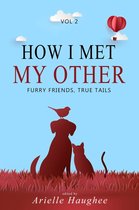 How I Met My Other - How I Met My Other: Furry Friends, True Tails