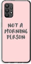 Case Company® - Samsung Galaxy A32 4G hoesje - Morning person - Soft Cover Telefoonhoesje - Bescherming aan alle Kanten en Schermrand