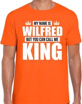 Naam cadeau My name is Wilfred - but you can call me King t-shirt oranje heren - Cadeau shirt o.a verjaardag/ Koningsdag XL