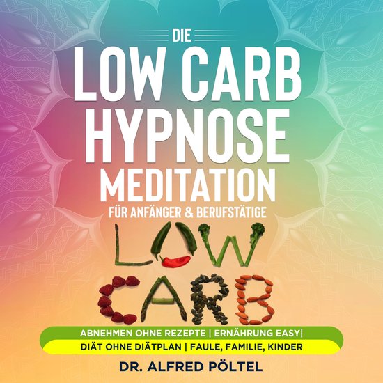 Die Low Carb Hypnose / Meditation für Anfänger & Berufstä ... - cover