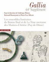 Gallia Supplément - Les ensembles funéraires du Bronze final et de La Tène ancienne des Martres-d'Artière (Puy-de-Dôme)