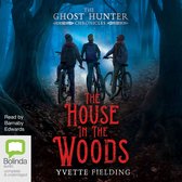 The Ghost Hunter Chronicles 1 - The House in the Woods