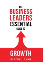 The Business Leaders Essential Guides - The Business Leaders Essential Guide to Growth