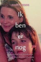 Ik ben er nog - Mijn verhaal over borstkanker, met tips en praktische informatie