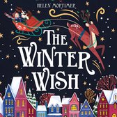The Winter Wish: A glorious, heartfelt illustrated children’s picture book, full of magic!