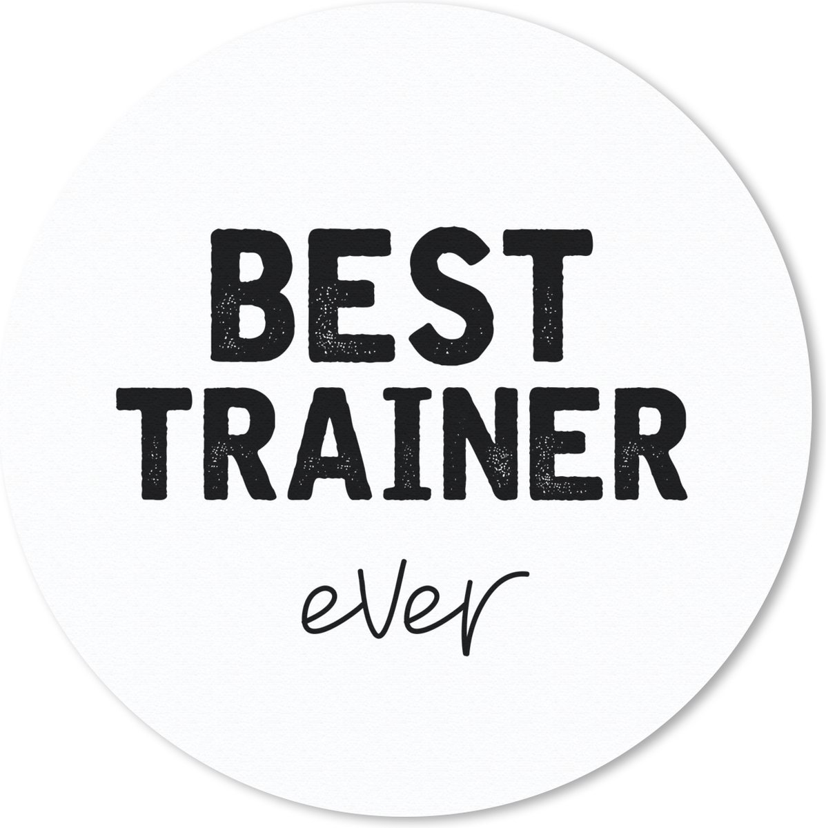 Muismat rond 20x20 cm - Mousepad Quotes - Best trainer ever - Trainer - Ronde muismatten