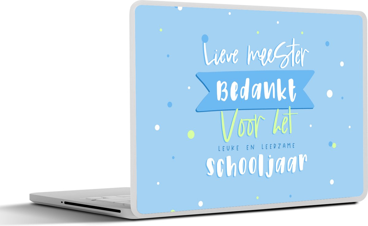 Laptop sticker - 11.6 inch - Quote - Stippen - Blauw - Lieve Meester bedankt - Spreuken - 30x21cm - Laptopstickers - Laptop skin - Cover