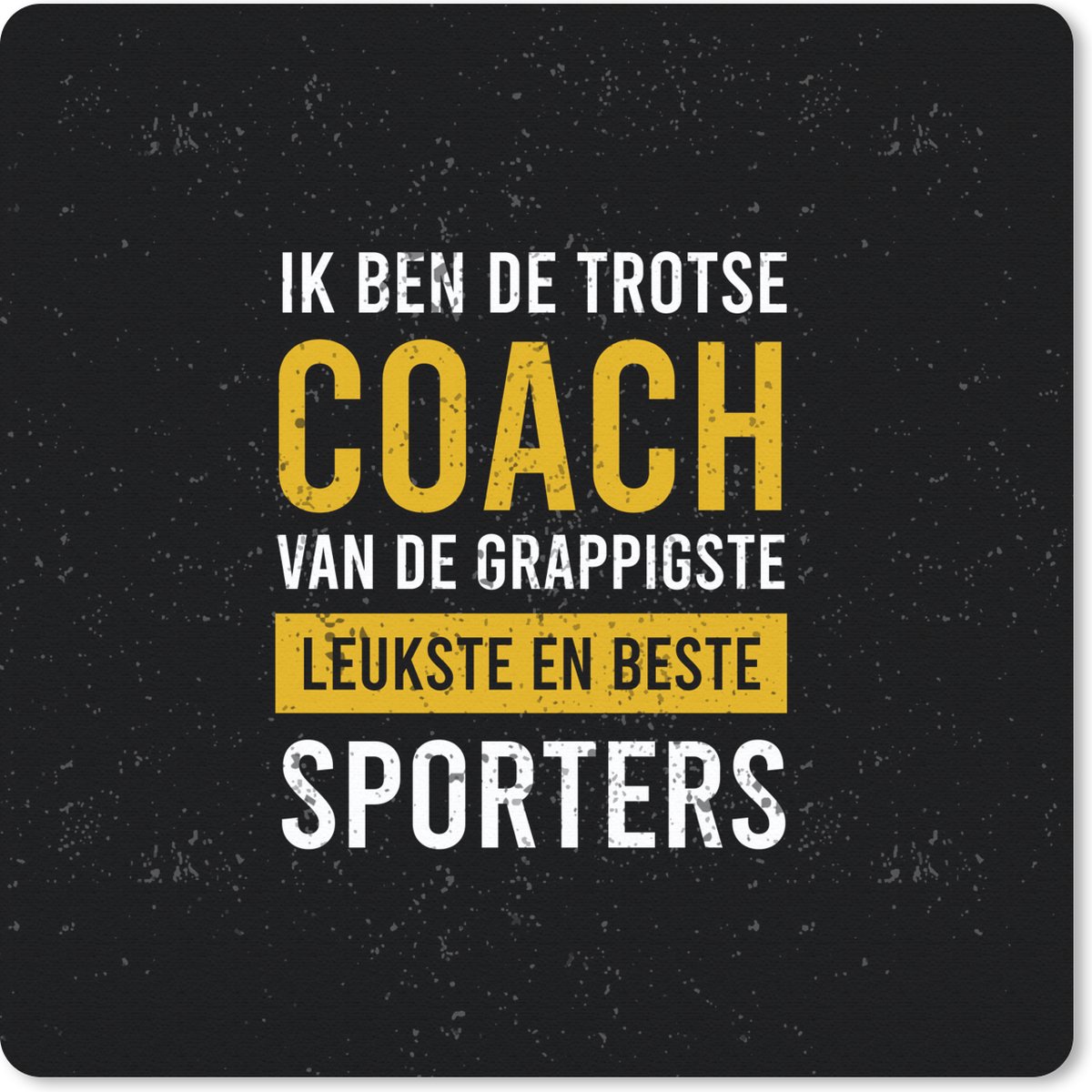 Muismat 30x30 cm - Mousepad Spreuken - Coach - Sport - Geel - Muismatten