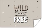 Poster Wild and free - Quotes - Spreuken - Kids - Baby - Jongens - Meiden - 180x120 cm XXL - Poster Babykamer