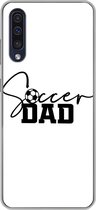Geschikt voor Samsung Galaxy A50 hoesje - Soccer dad - Spreuken - Quotes - Voetbal - Vader - Siliconen Telefoonhoesje