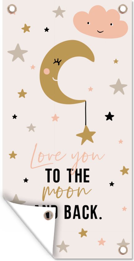 Tuinposter Quotes - Love you to the moon and back - Kinderen - Spreuken - Kids - Baby - Meisje - 30x60 cm - Tuindoek - Buitenposter