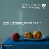 The Choir of King's College Cambridge: Now the Green Blade Riseth