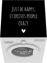 Wasmachine beschermer mat - Engelse quote Just be happy, it drives people crazy zwarte achtergrond - Breedte 60 cm x hoogte 60 cm