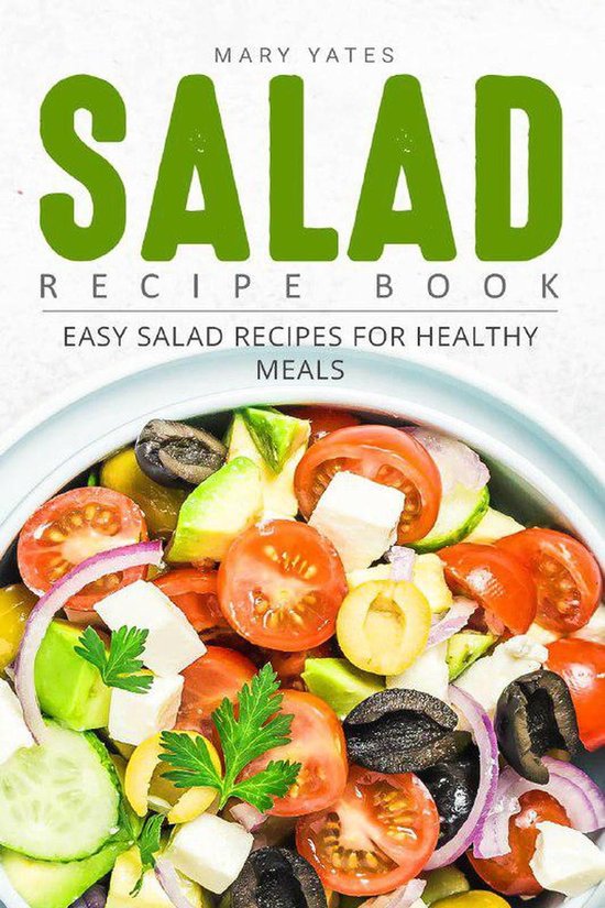Salad Recipe Book Easy Salad Recipes for Healthy Meals (ebook), Mary