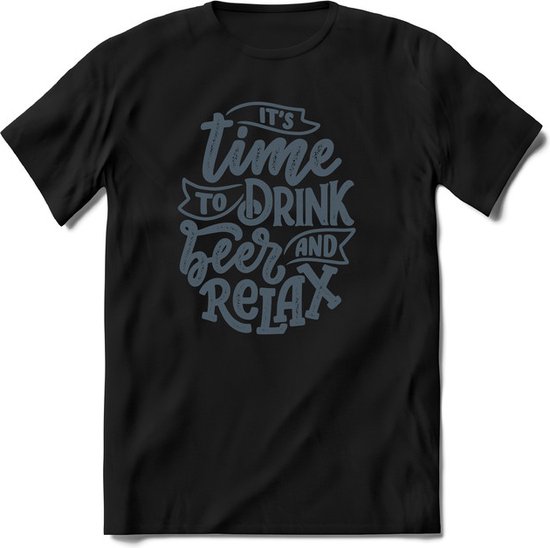 Foto: Its time to drink beer and relax feest kado t shirt heren dames staalblauw perfect drank cadeau shirt grappige bier spreuken zinnen teksten