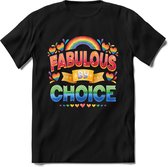 Fabulous by choice | Pride T-Shirt Heren - Dames - Unisex | LHBTI / LGBT / Gay / Homo / Lesbi |Cadeau Shirt | Grappige Love is Love Spreuken - Zinnen - Teksten Maat L