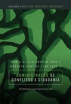 Administração de conflitos e cidadania : problemas e perspectivas III