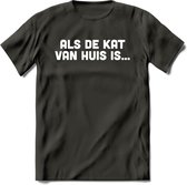 Als De Kat Van Huis Is - Katten T-Shirt Kleding Cadeau | Dames - Heren - Unisex | Kat / Dieren shirt | Grappig Verjaardag kado | Tshirt Met Print | - Donker Grijs - L