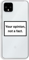 Case Company® - Google Pixel 4 XL hoesje - Your opinion - Soft Cover Telefoonhoesje - Bescherming aan alle Kanten en Schermrand