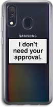 Case Company® - Samsung Galaxy A40 hoesje - Don't need approval - Soft Cover Telefoonhoesje - Bescherming aan alle Kanten en Schermrand