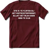 Flirten bij de koffie Spreuken T-Shirt | Dames / Heren | Grappige cadeaus | Verjaardag teksten Cadeau - Burgundy - XXL