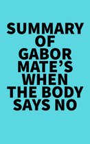 Summary of Gabor Mate's When the Body Says No