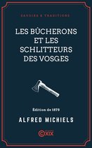 Savoirs & Traditions - Les Bûcherons et les Schlitteurs des Vosges