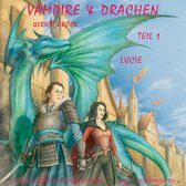 Lucie - Vampire und Drachen (Teil 1)