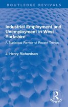 Routledge Revivals - Industrial Employment and Unemployment in West Yorkshire
