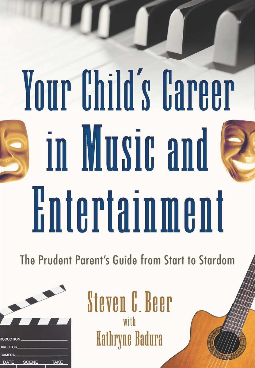 Your Child's Career in Music and Entertainment - Steven C. Beer
