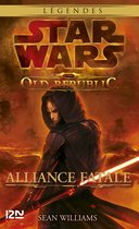 Star Wars 1 - Star Wars - The Old Republic : tome 1 : Alliance fatale