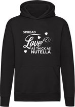Spread Love as Thick as Nutella | Unisex | Trui | Sweater | Hoodie | Capuchon | Zwart | Smeer liefde zo dik als Nutella | Valentijnsdag | Verliefd | Cacao | Chocolade | Puur | Melk