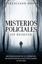 Misterios Policiales sin Resolver: Historias Policíacas y Crímenes sin Resolver que han Confundido al Mundo