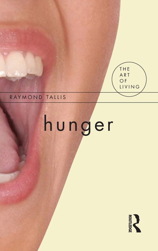 Boekomslag van "Hunger" door Raymond Tallis, met een close-up van een mond die een cirkel vormt, met de tekst "The Art of Living".