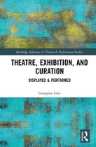 Routledge Advances in Theatre & Performance Studies - Theatre, Exhibition, and Curation