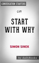 Start with Why: How Great Leaders Inspire Everyone to Take Action by Simon Sinek Conversation Starters
