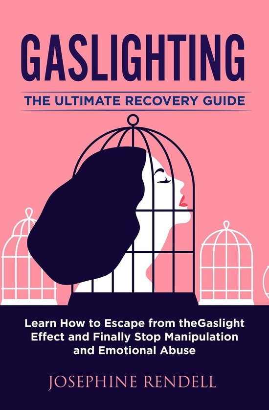 Gaslighting The Ultimate Recovery Guide Learn How To Escape From The Gaslight Effect Bol 9656