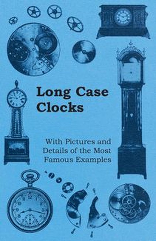 Long Case Clocks - With Pictures and Details of the Most Fam ... - cover