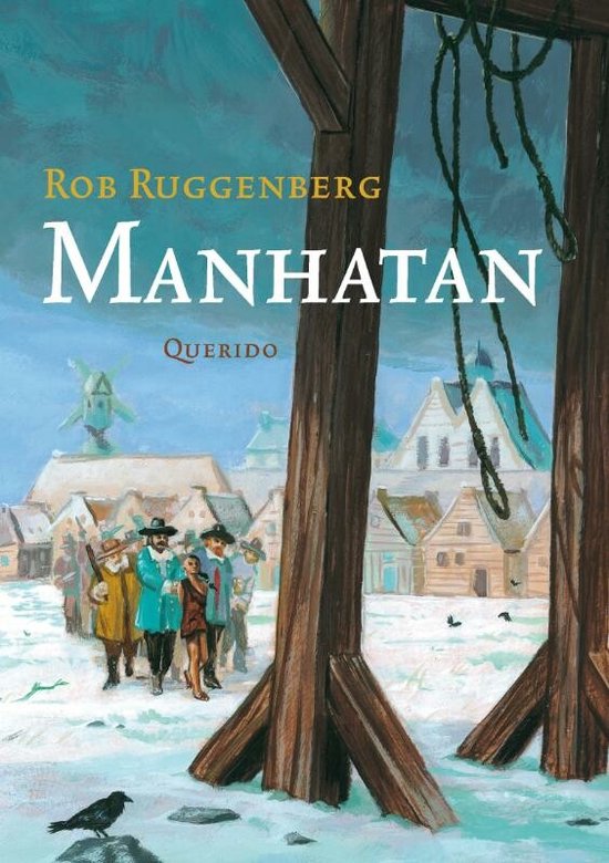 Boekcover 'Manhatan' met titel, auteur Rob Ruggenberg en uitgever Querido. Illustratie van een historische scène met gebouwen, mensen en een molen.