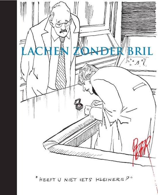 Tekening: Twee mannen kijken naar een kleine doos, met de tekst 'LACHEN ZONDER BRIL' en 'HEEFT U NIET IETS KLEINERS?'.