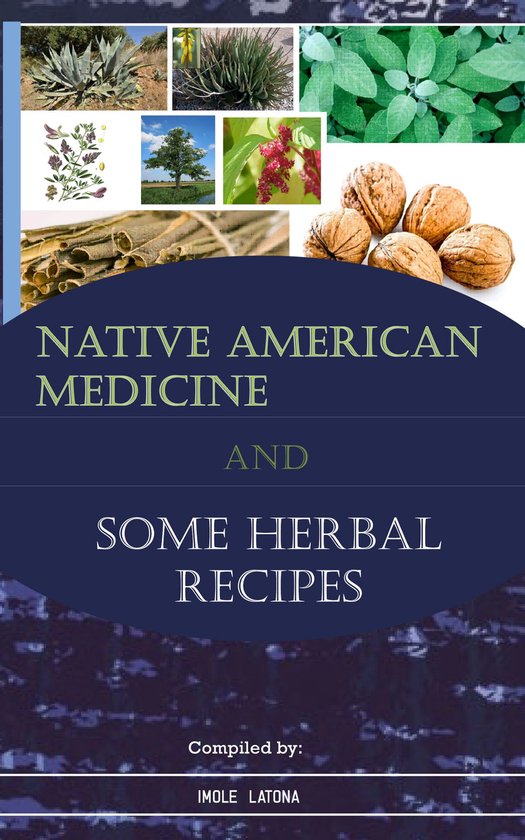 CookBook series 1 NATIVE AMERICAN MEDICINE AND SOME HERBAL RECIPES