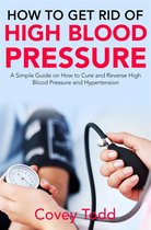 How to Get Rid of High Blood Pressure