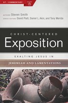 Christ-Centered Exposition Commentary - Exalting Jesus in Jeremiah, Lamentations