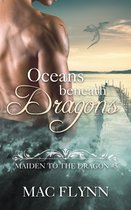 Maiden to the Dragon 5 - Oceans Beneath Dragons