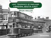 Lost Tramways of England 13 - Lost Tramways of England: London South East