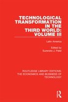 Routledge Library Editions: The Economics and Business of Technology - Technological Transformation in the Third World: Volume 3